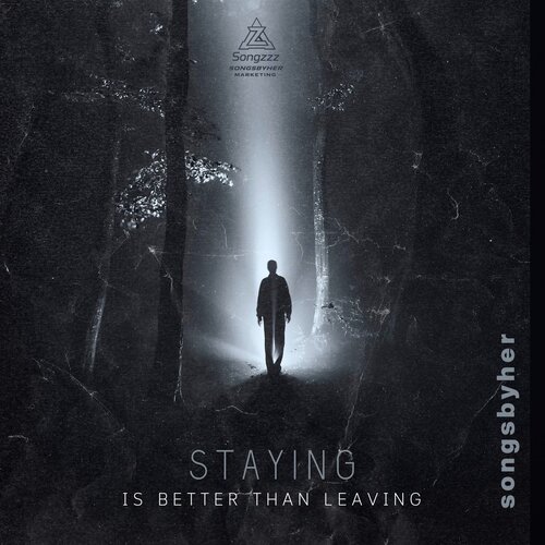 Staying is Better Than Leaving — SONGSBYHER